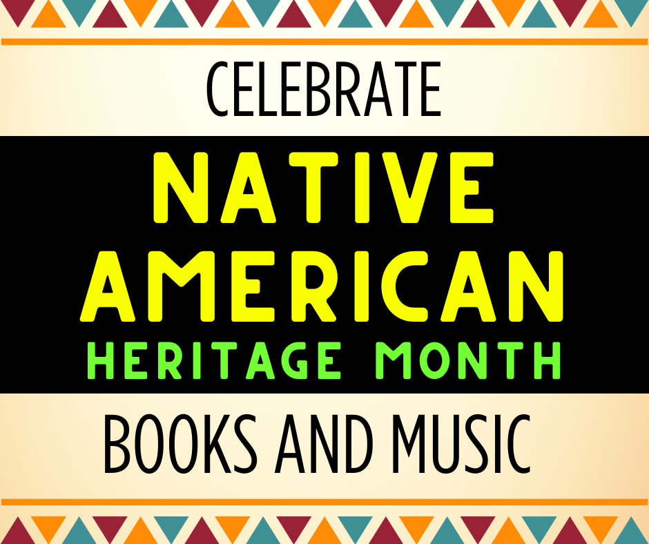 Celebrate Native American Heritage Month Books and Music